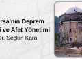Bursa’nın Deprem Riski ve Afet Yönetimi | Dr. Seçkin Kara