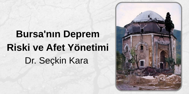 Bursa’nın Deprem Riski ve Afet Yönetimi | Dr. Seçkin Kara 